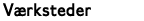 V&aelig;rksteder